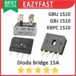 Dioda Kiprok Bridge 15A 15 A Ampere Diode Rectifier GBU1510 GBJ1510 KBPC1510 Jembatan Penyearah AC DC Sisir Meja Kotak KBU KBP KBJ KBL GBU GBJ KBPC 1510
